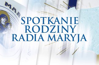 Thumbnail for the post titled: Spotkanie Rodziny Radia Maryja